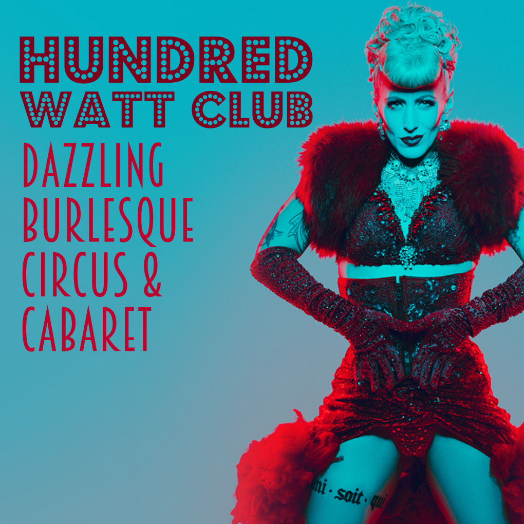 Hundred Watt Club - An evening of burlesque & cabaret in Bath