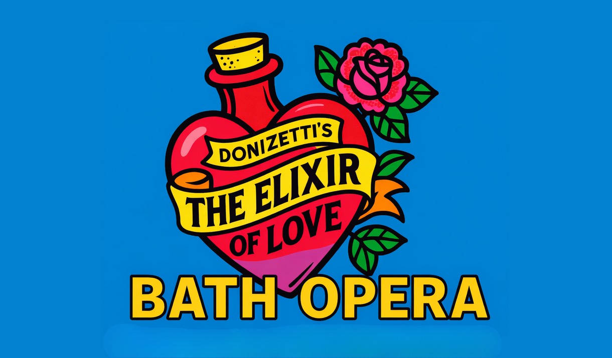 Bath Opera presents: Donizetti&rsquo;s &rsquo;The Elixir of Love&rsquo;