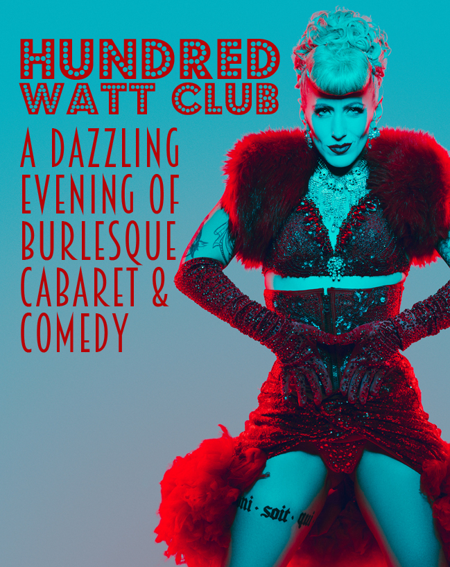 Hundred Watt Club - An evening of burlesque & cabaret in Burnham on Se