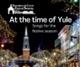 At the Time of Yule - Seasonal Songs with Sheringham and Cromer Choral