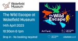 The Wild Escape at Wakefield Museum