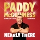 Paddy McGuinness - Nearly There