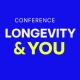 Longevity and You Conference: The science and Solutions To Slow Aging