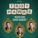 Troy Hawke - Never Stop, Never change!