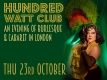 Hundred Watt Club - An evening of burlesque & cabaret in Highgate