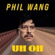 Phil Wang - Un Oh