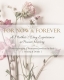 For Now & Forever - A Mother&rsquo;s Day Experience