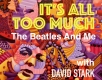 It&rsquo;s All Too Much - The Beatles And Me with David Stark