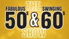 The Fabulous 50s & Swinging 60s Matinee Show
