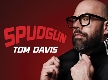 TOM DAVIS – Spudgun