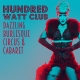 Hundred Watt Club - An evening of burlesque & cabaret in Burnham on Se