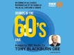 Sounds of The 60&rsquo;s Live: Hosted by Tony Blackburn OBE